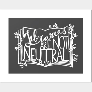 Libraries Are Not Neutral Places (White on Dark) Posters and Art